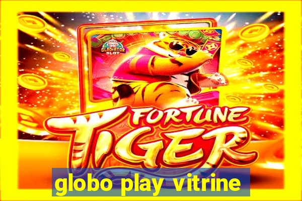 globo play vitrine